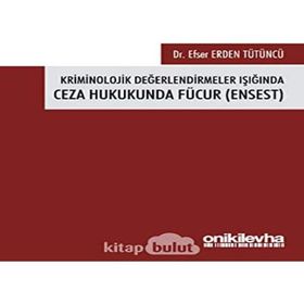 On İki Levha Yayınları Efser Erden Tütüncü Kriminolojik Değerlendirmeler Işığında Ceza Hukukunda Fücur Ensest