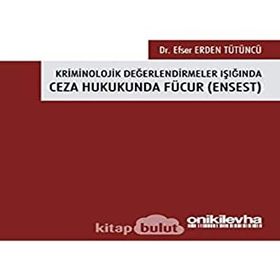On İki Levha Yayınları Efser Erden Tütüncü Kriminolojik Değerlendirmeler Işığında Ceza Hukukunda Fücur Ensest