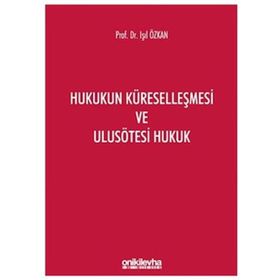 On İki Levha Yayınları - Hukukun Küreselleşmesi ve Ulusötesi Hukuk - Işıl Özkan