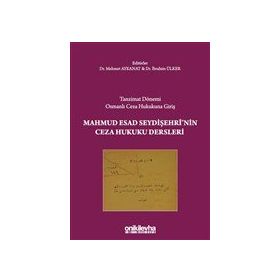 On İki Levha Yayınları Tanzimat Dönemi Osmanlı Ceza Hukukuna Giriş-Mahmud Esad Seydişehri`nin Ceza Hukuku Dersleri