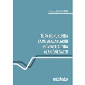 On İki Levha Yayınları - Türk Hukukunda Kamu Alacaklarını Güvence Altına Alan Önlemler Burcu Kuzucu Yapar