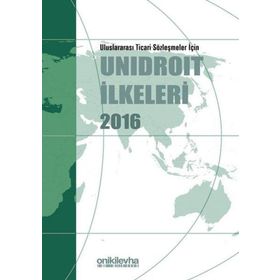 On İki Levha Yayınları - Uluslararası Ticari Sözleşmeler İçin Unidroit İlkeleri 2016