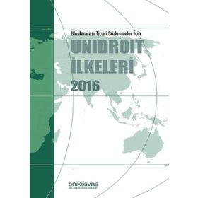 On İki Levha Yayınları - Uluslararası Ticari Sözleşmeler İçin Unidroit İlkeleri 2016