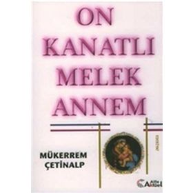 ON KANATLI MELEK ANNEM - MÜKERREM ÇETİNALP