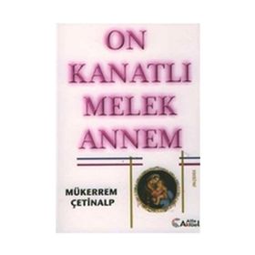 ON KANATLI MELEK ANNEM - MÜKERREM ÇETİNALP