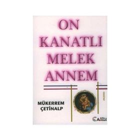 ON KANATLI MELEK ANNEM - MÜKERREM ÇETİNALP