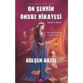 On Şehrin Onsuz Hikayesi - Gülşen Gazel