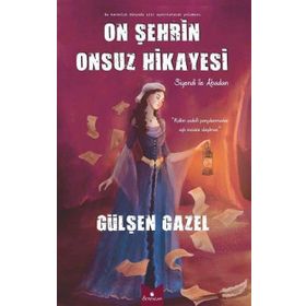 On Şehrin Onsuz Hikayesi - Gülşen Gazel