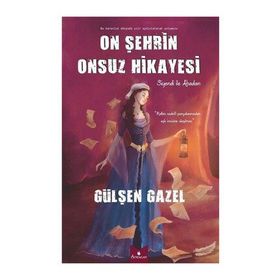 On Şehrin Onsuz Hikayesi - Gülşen Gazel