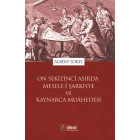 On Sekizinci Asırda Mesele-i Şarkıyye ve Kaynarca Muahedesi - Albert Sorel