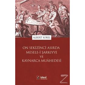 On Sekizinci Asırda Mesele-i Şarkıyye ve Kaynarca Muahedesi - Albert Sorel