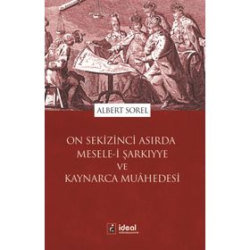 On Sekizinci Asırda Mesele-i Şarkıyye ve Kaynarca Muahedesi - Albert Sorel
