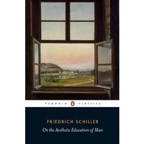 On the Aesthetic Education of Man - Friedrich Schiller