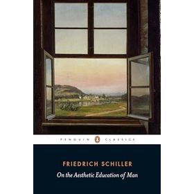 On the Aesthetic Education of Man - Friedrich Schiller