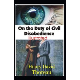 On the Duty of Civil Disobedience - Henry David Thoreau