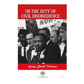 On the Duty of Civil Disobedience - Henry David Thoreau