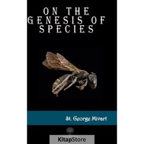 On The Genesis Of Species St. George Mivart-Platanus Publishing