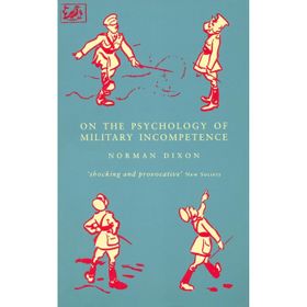 On The Psychology Of Military Incompetence
