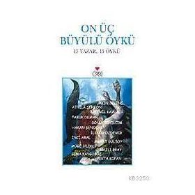 ON ÜÇ BÜYÜLÜ ÖYKÜ 13 YAZAR, 13 ÖYKÜ - KOLEKTIF