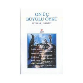 ON ÜÇ BÜYÜLÜ ÖYKÜ 13 YAZAR, 13 ÖYKÜ - KOLEKTIF