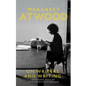 On Writers And Writing - Margaret Atwood