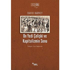 On Yedi Çelişki ve Kapitalizmin Sonu - David Harvey