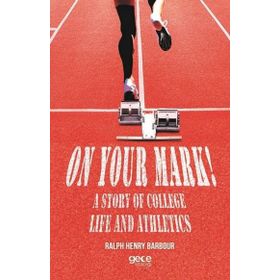 On Your Mark! A Story of College Life and Athletics - Ralph Henry Barbour