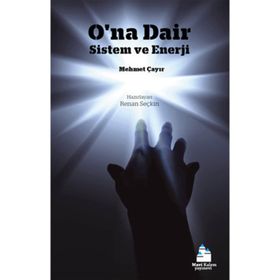 O'NA DAIR SISTEM VE ENERJI - MEHMET ÇAYIR;RENAN SEÇKİN