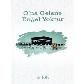 O`na Gelene Engel Yoktur - Diyanet İşleri Başkanlığı