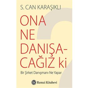 Ona Ne Danışacağız ki ? - S. Can Karaşıklı
