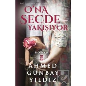 O’na Secde Yakışıyor - Ahmed Günbay Yıldız