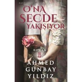 O’na Secde Yakışıyor - Ahmed Günbay Yıldız