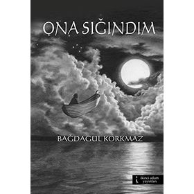 ONA SIĞINDIM - BAĞDAGÜL KORKMAZ