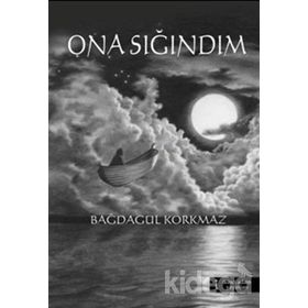 ONA SIĞINDIM - BAĞDAGÜL KORKMAZ