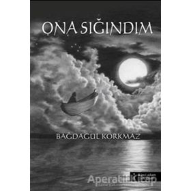 ONA SIĞINDIM - BAĞDAGÜL KORKMAZ