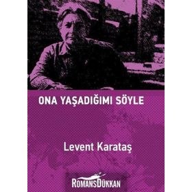 Ona Yaşadığımı Söyle - Levent Karataş