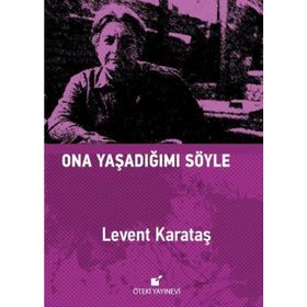 Ona Yaşadığımı Söyle - Levent Karataş