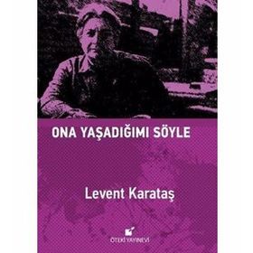 Ona Yaşadığımı Söyle - Levent Karataş
