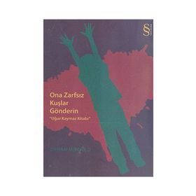 ONA ZARFSIZ KUŞLAR GÖNDERİN UĞUR KAYMAZ KİTABI - ORHAN MİROĞLU
