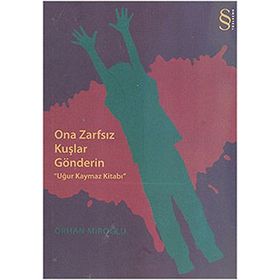 ONA ZARFSIZ KUŞLAR GÖNDERİN UĞUR KAYMAZ KİTABI - ORHAN MİROĞLU