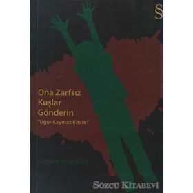 ONA ZARFSIZ KUŞLAR GÖNDERİN UĞUR KAYMAZ KİTABI - ORHAN MİROĞLU