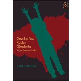 ONA ZARFSIZ KUŞLAR GÖNDERİN UĞUR KAYMAZ KİTABI - ORHAN MİROĞLU