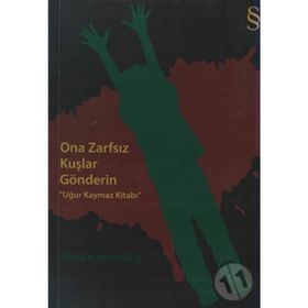 ONA ZARFSIZ KUŞLAR GÖNDERİN UĞUR KAYMAZ KİTABI - ORHAN MİROĞLU