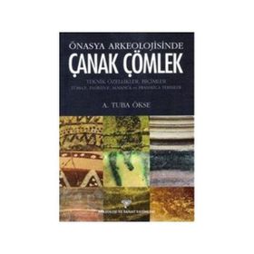Önasya Arkeolojisinde Çanak Çömlek - A. Tuba Ökse