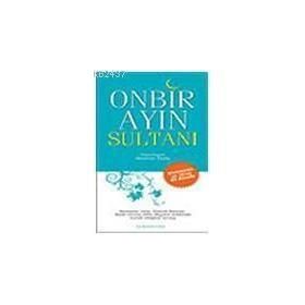 ONBIR AYIN SULTANI RAMAZAN VE ORUÇ EL KİTABI - İBRAHİM TOZLU