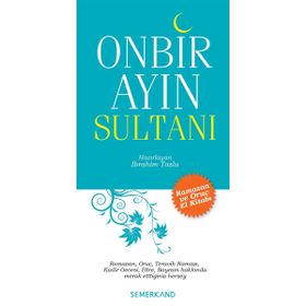 ONBIR AYIN SULTANI RAMAZAN VE ORUÇ EL KİTABI - İBRAHİM TOZLU