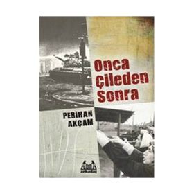 ONCA ÇİLEDEN SONRA - PERIHAN AKÇAM