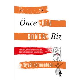 Önce Ben Sonra Biz - Niyazi Harmanbaşı