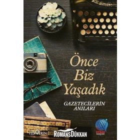 Önce Biz Yaşadık Gazetecilerin Anıları - Mevlüt Yüksel