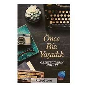Önce Biz Yaşadık Gazetecilerin Anıları - Mevlüt Yüksel